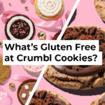 Crumble Cookies Gluten Free Menu Items and Options