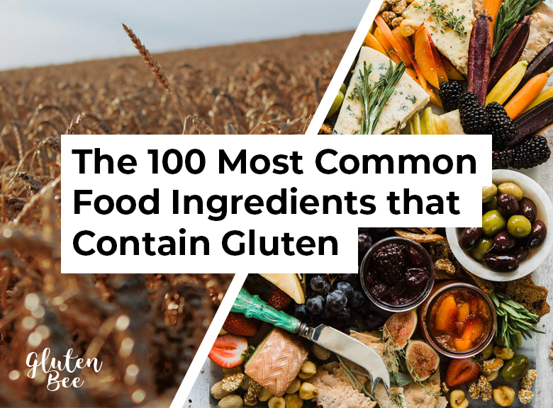 The 100 Most Common Food Ingredients that Contain Gluten